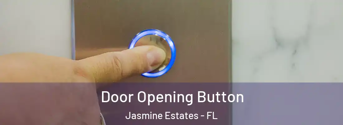  Door Opening Button Jasmine Estates - FL