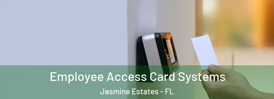  Employee Access Card Systems Jasmine Estates - FL