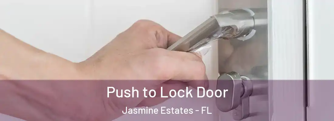  Push to Lock Door Jasmine Estates - FL