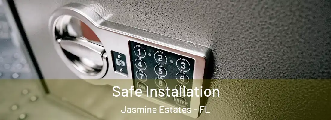  Safe Installation Jasmine Estates - FL
